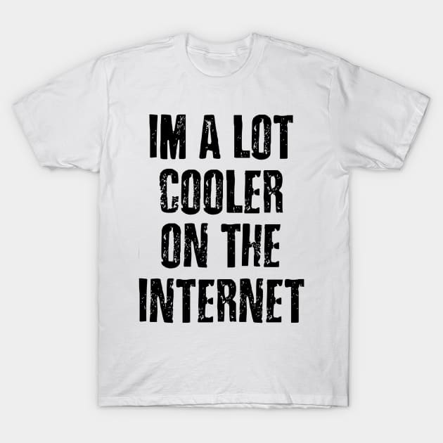 Cooler On The Internet T-Shirt by Vitalitee